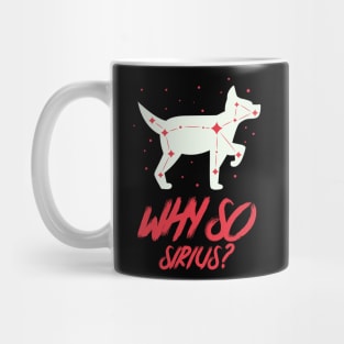 Sirius - Why So Sirius? | Space T-shirt | TeePublic Mug